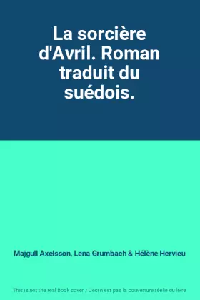 Couverture du produit · La sorcière d'Avril. Roman traduit du suédois.