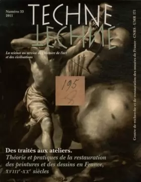 Couverture du produit · Technè, N° 33, 2011 : Des traités aux ateliers : Théories et pratiques de la restauration des peintures et des dessins en Franc