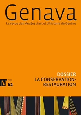 Couverture du produit · Genava N62 2014 - Conserver et restaurer - La revue des Musées d'art et d'histoire de Genève