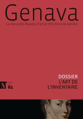 Couverture du produit · Genava N61 2013 - Revue des Musées. L'art de l'inventaire (61)
