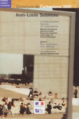 Couverture du produit · Grand prix de l'urbanisme 2001. Jean-Louis Subileau