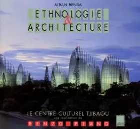 Couverture du produit · Ethnologie et architecture : Le Centre culturel Tjibaou, Nouméa, Nouvelle-Calédonie, une réalisation de Renzo Piano