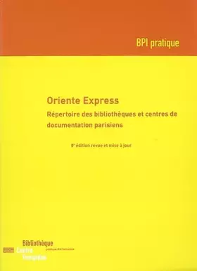 Couverture du produit · Oriente express : répertoire des bibliothèques et centres de documentation parisiens
