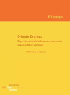 Couverture du produit · Oriente express : répertoire des bibliothèques et centres de documentation parisiens