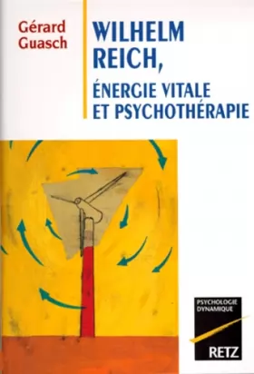 Couverture du produit · Wilhelm Reich, énergie vitale et psychothérapie