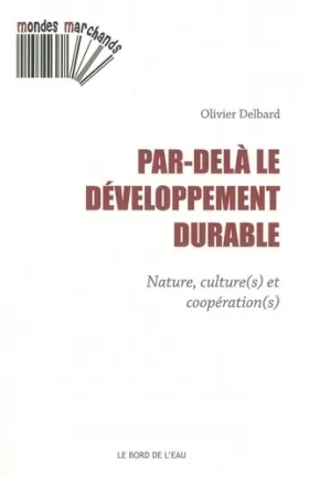 Couverture du produit · Par-delà le développement durable : Nature, culture(s) et coopération(s)