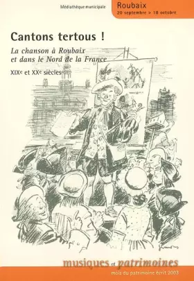 Couverture du produit · Cantons tertous !: La chanson à Roubaix et dans le Nord de la France (XIXe et XXe siècles)