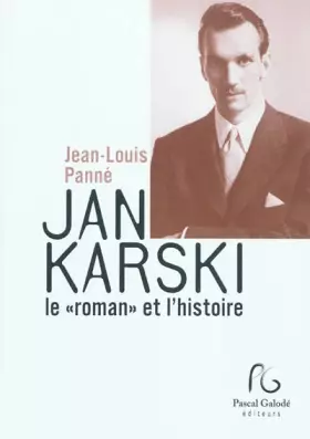 Couverture du produit · Jan Karski leroman et l'histoire : Suivi de documents, entretiens et articles