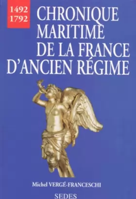 Couverture du produit · Chronique maritime de la France d'Ancien régime: 1492-1792