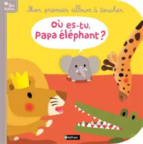 Couverture du produit · OU ES TU PAPA ELEPHANT
