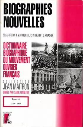 Couverture du produit · Dictionnaire biographique du Mouvement ouvrier français, tome 44, 1789-1939