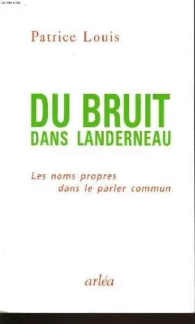 Couverture du produit · Du bruit dans Landerneau : Les noms propres dans le parler commun