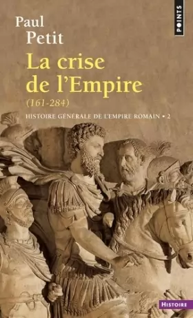 Couverture du produit · Histoire générale de l'Empire romain Tome 2 La crise de l'Empire (des derniers Antonins à Dioclétien)