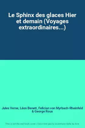 Couverture du produit · Le Sphinx des glaces Hier et demain (Voyages extraordinaires...)