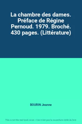 Couverture du produit · La chambre des dames. Préface de Régine Pernoud. 1979. Broché. 430 pages. (Littérature)