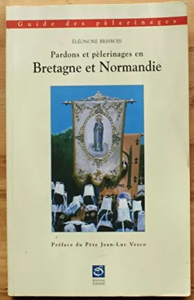 Couverture du produit · Guide des pèlerinages en France : Guide des pardons et pèlerinages en Bretagne et Normandie