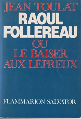 Couverture du produit · Raoul Follereau, ou, Le baiser aux lépreux