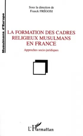 Couverture du produit · La formation des cadres religieux musulmans en France: Approches socio-juridiques