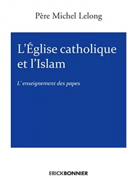 Couverture du produit · L'église catholique et l'Islam - L'enseignement des Papes