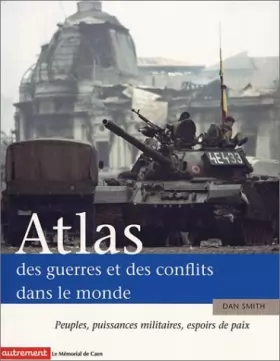 Couverture du produit · Atlas des guerres et des conflits dans le monde: peuples, puissances militaires, espoirs de paix