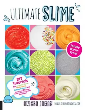 Couverture du produit · Ultimate Slime: DIY Tutorials for Crunchy Slime, Fluffy Slime, Fishbowl Slime, and More Than 100 Other Oddly Satisfying Recipes