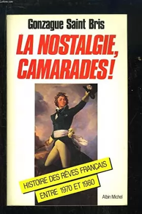 Couverture du produit · La Nostalgie, camarades ! : Histoire des rêves français entre 1970 et 1980