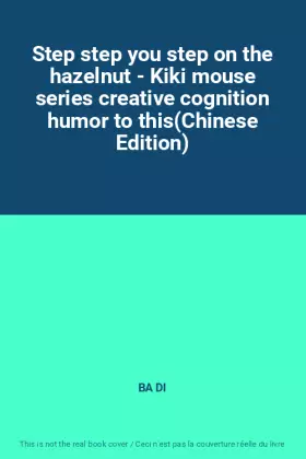 Couverture du produit · Step step you step on the hazelnut - Kiki mouse series creative cognition humor to this(Chinese Edition)