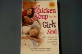 Couverture du produit · Chicken Soup for the Girl's Soul: Real Stories by Real Girls About Real Stuff Edition: first
