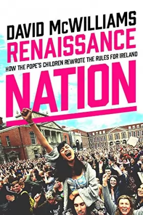 Couverture du produit · Renaissance Nation: How the Pope’s Children Rewrote the Rules for Ireland