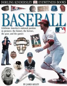 Couverture du produit · Eyewitness: Baseball by James E. Kelley (2000-03-01)