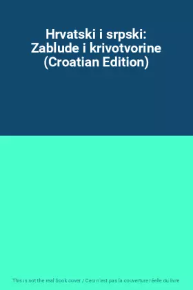 Couverture du produit · Hrvatski i srpski: Zablude i krivotvorine (Croatian Edition)