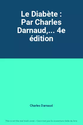 Couverture du produit · Le Diabète : Par Charles Darnaud,... 4e édition