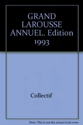 Couverture du produit · GRAND LAROUSSE ANNUEL. Edition 1993
