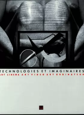 Couverture du produit · Technologies et imaginaires : Art cinéma - Art vidéo - Art ordinateur