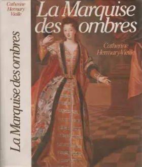 Couverture du produit · La Marquise des ombres ou la Vie de Marie-Madeleine d'Aubray, marquise de Brinvilliers