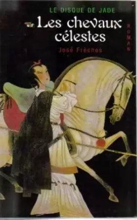 Couverture du produit · le disque de jade, tome I : les chevaux celestes