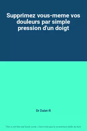 Couverture du produit · Supprimez vous-meme vos douleurs par simple pression d'un doigt