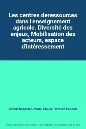 Couverture du produit · Les centres deressources dans l'enseignement agricole. Diversité des enjeux, Mobilisation des acteurs, espace d'intéressement