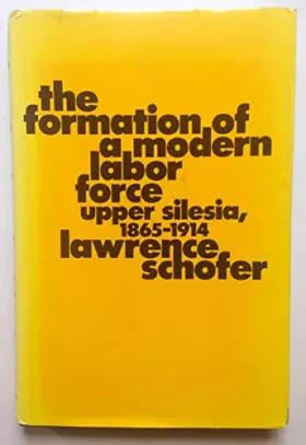 Couverture du produit · Formation of a Modern Labour Force: Upper Silesia, 1865-1914