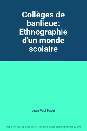 Couverture du produit · Collèges de banlieue: Ethnographie d'un monde scolaire