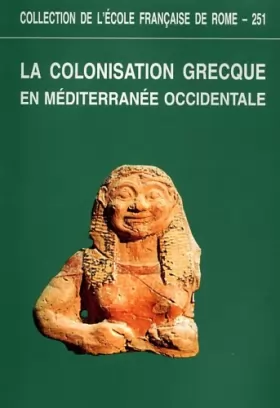 Couverture du produit · La colonisation grecque en Méditerranée occidentale. Actes du colloque