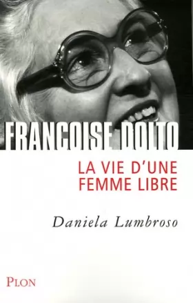 Couverture du produit · Françoise Dolto : La vie d'une femme libre