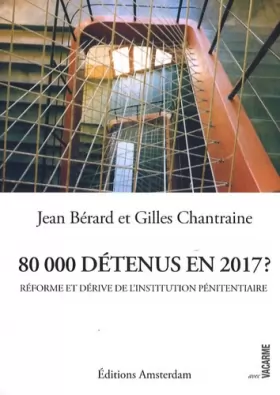 Couverture du produit · 80 000 détenus en 2017 ? : Réforme et dérive de l'institution pénitentiaire