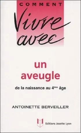 Couverture du produit · Comment vivre avec un aveugle : De la naissance au 4e âge