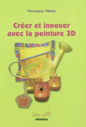 Couverture du produit · Créer et innover avec la peinture 3D