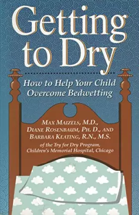 Couverture du produit · Getting To Dry: How to Help Your Child Overcome Bedwetting