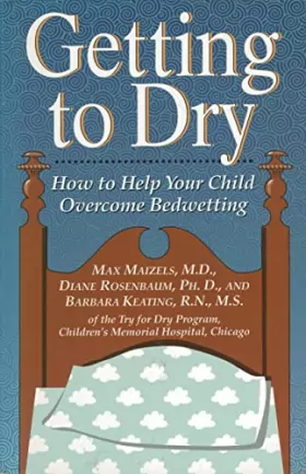 Couverture du produit · Getting To Dry: How to Help Your Child Overcome Bedwetting