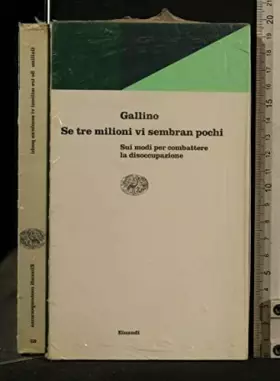 Couverture du produit · Se tre milioni vi sembran pochi. Sui modi per combattere la disoccupazione
