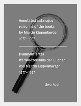 Couverture du produit · Annotated Catalogue Raisonne of the Books of Martin Kippenberger 1977-1997