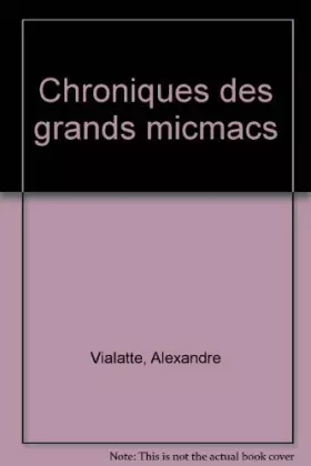 Couverture du produit · Chroniques des grands micmacs